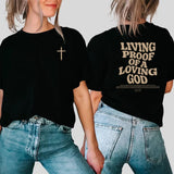 Living Proof of A Loving GOD T-Shirt