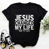 Transform Your Life with Our Jesus Changed My Life Women's Casual T-Shirt - Perfect for Summer!